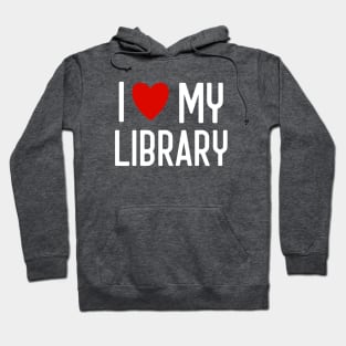 I Love My Library For Book Lovers Librarian Gifts Hoodie